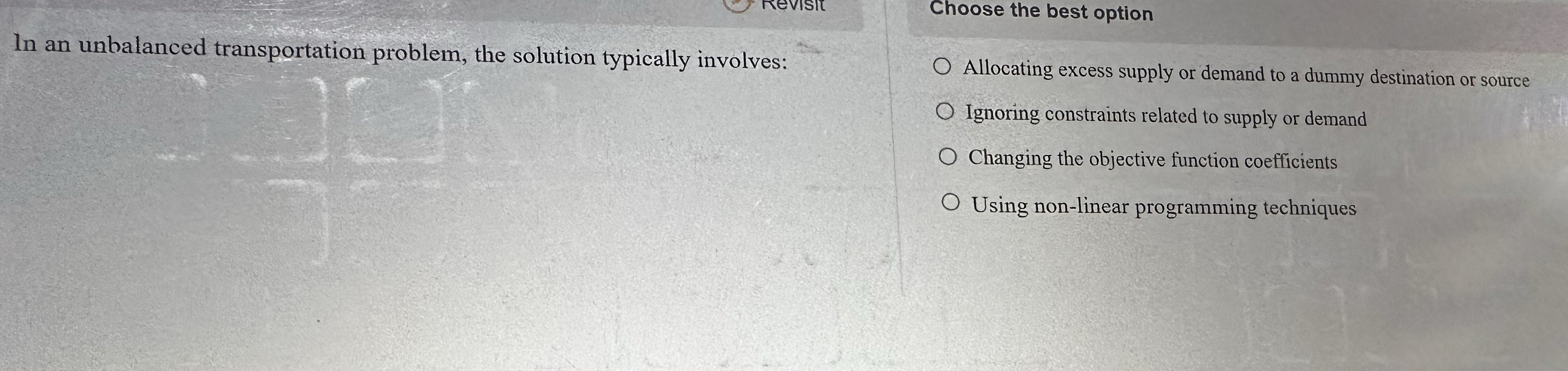  In an unbalanced transportation problem, the solution typically involves: Choose the