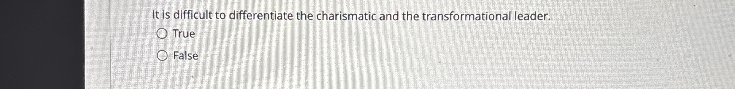  It is difficult to differentiate the charismatic and the transformational leader.