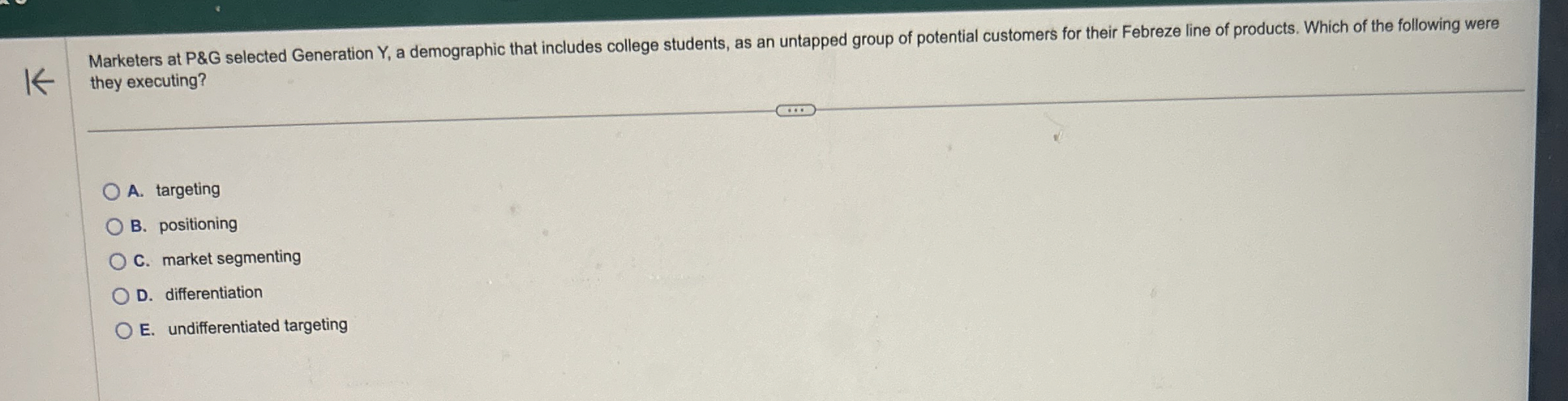  Marketers at P&G selected Generation Y, a demographic that includes college