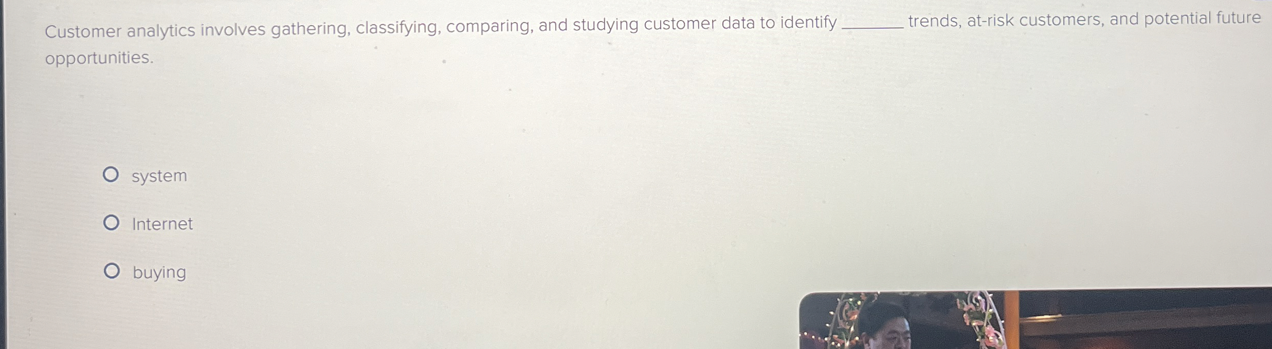  Customer analytics involves gathering, classifying, comparing, and studying customer data to