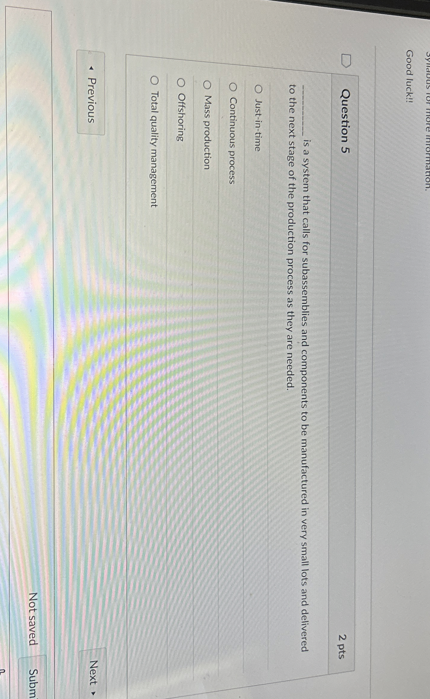  Good luck!! Question 5 2 pts q, is a system that