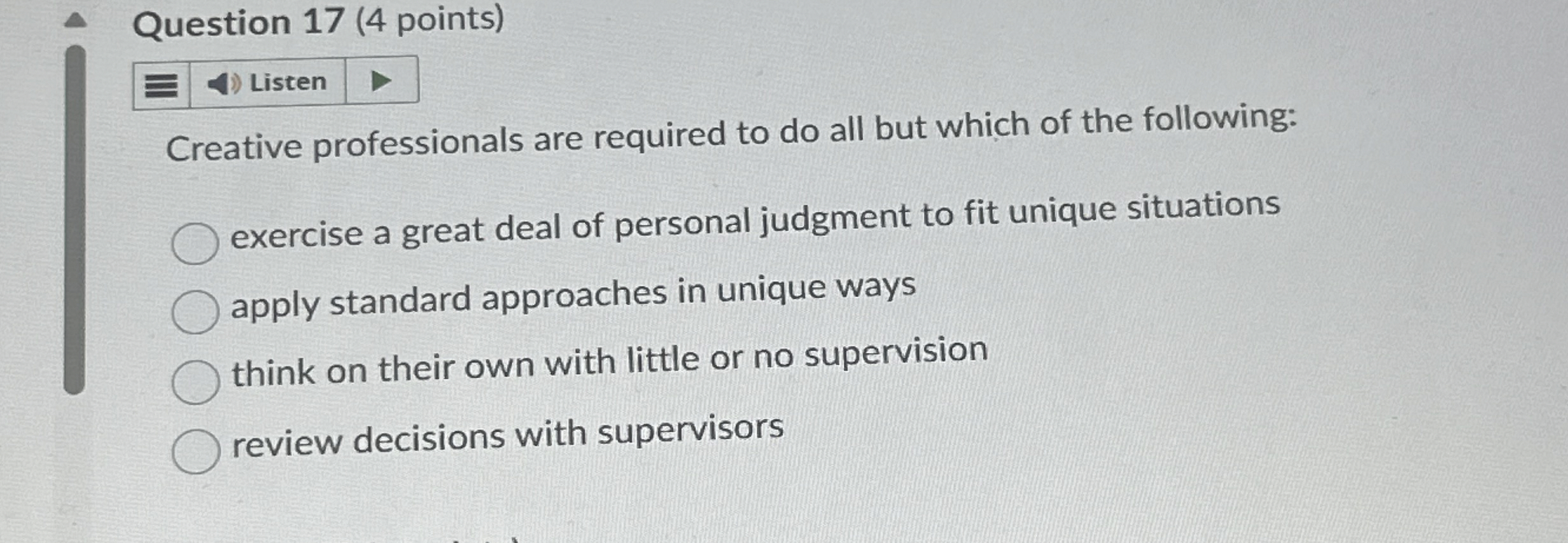  Question 17(4 points) Listen Creative professionals are required to do all