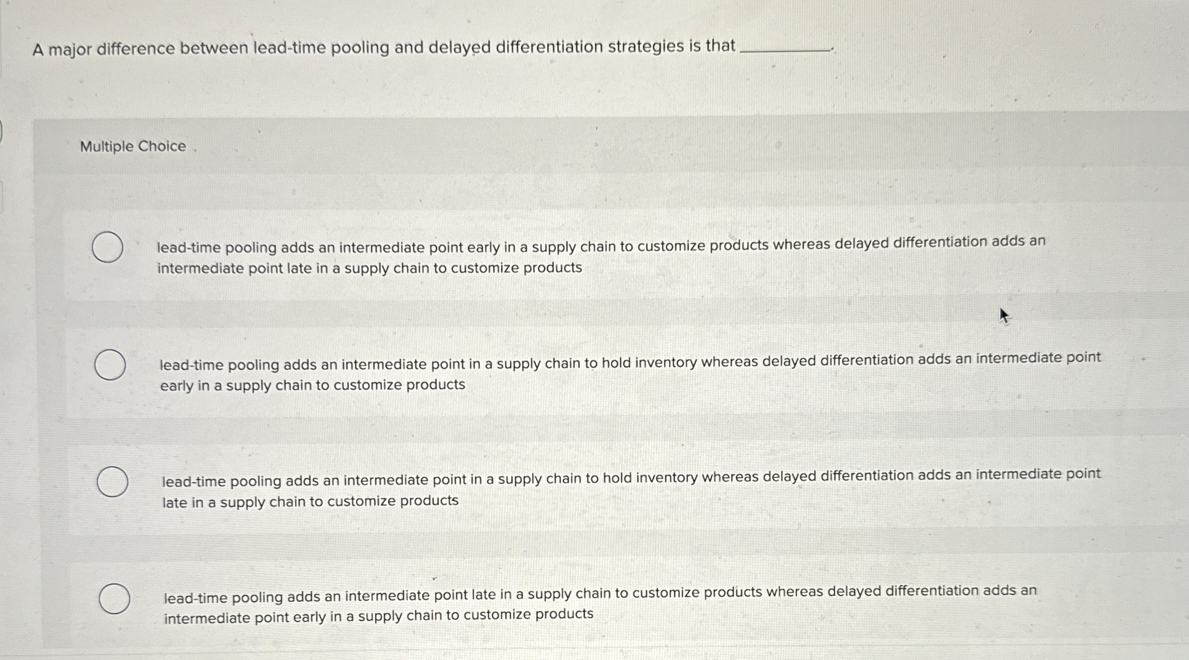 A major difference between lead-time pooling and delayed differentiation strategies is