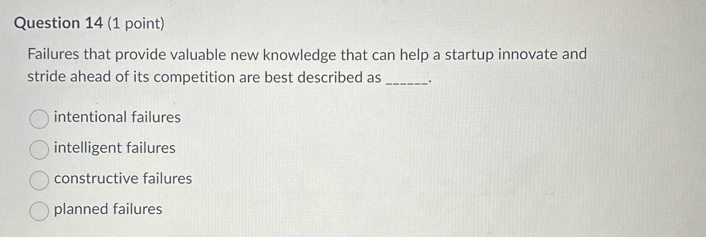  Question 14(1 point) Failures that provide valuable new knowledge that can