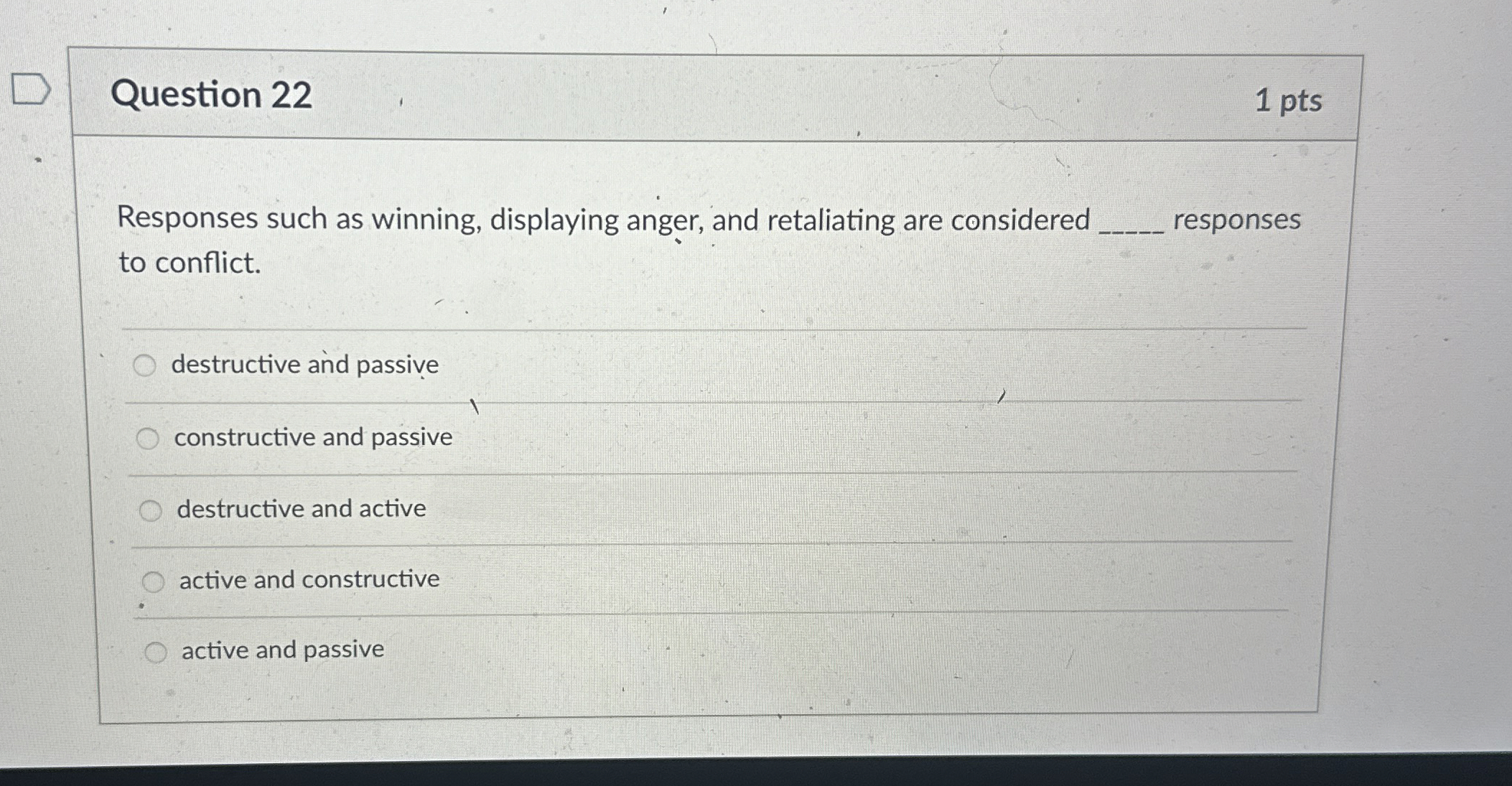  Question 22 1 pts Responses such as winning, displaying anger, and