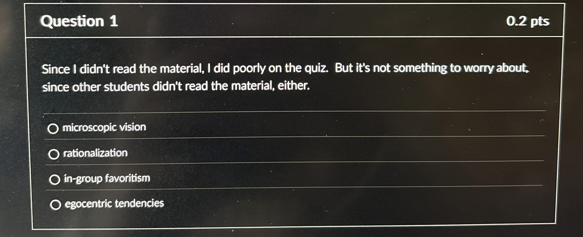  Question 1 0.2 pts Since I didn't read the material, I