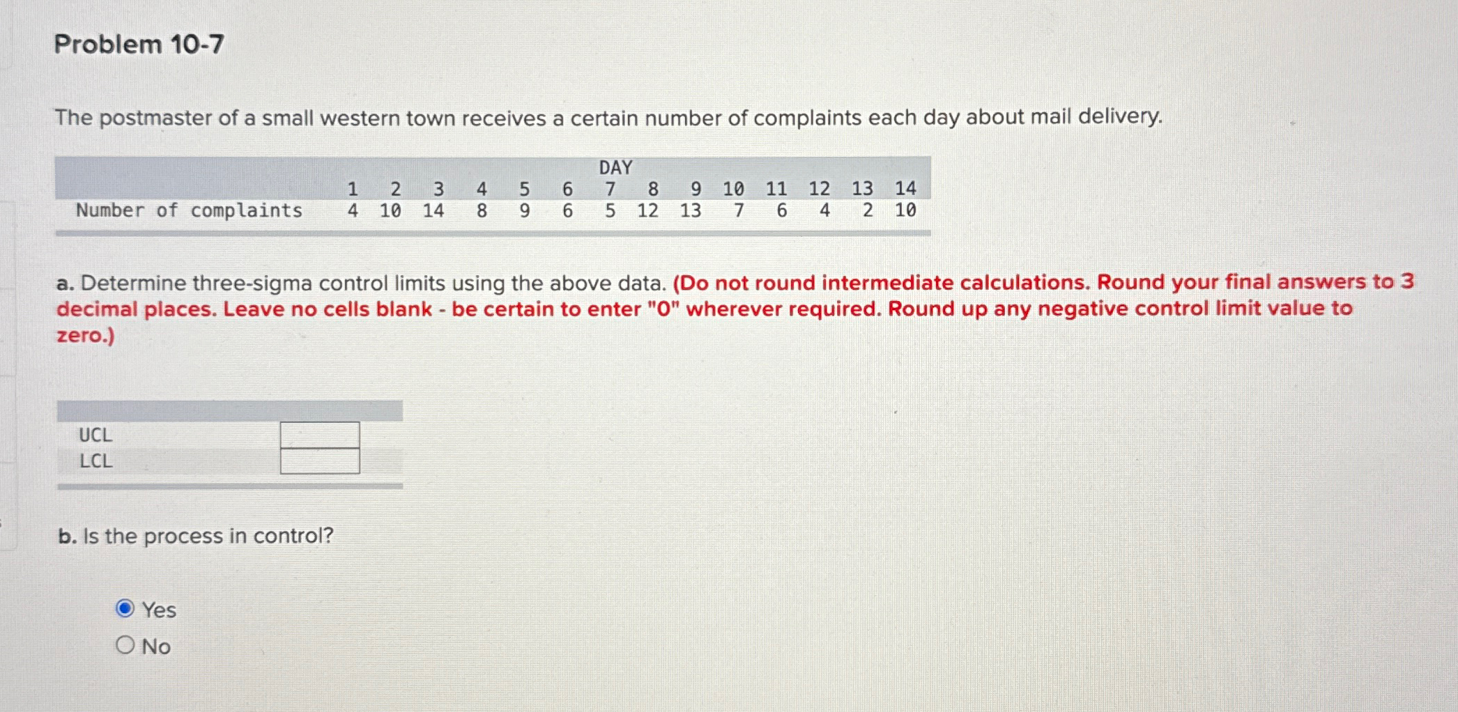  Problem 10-7 The postmaster of a small western town receives a