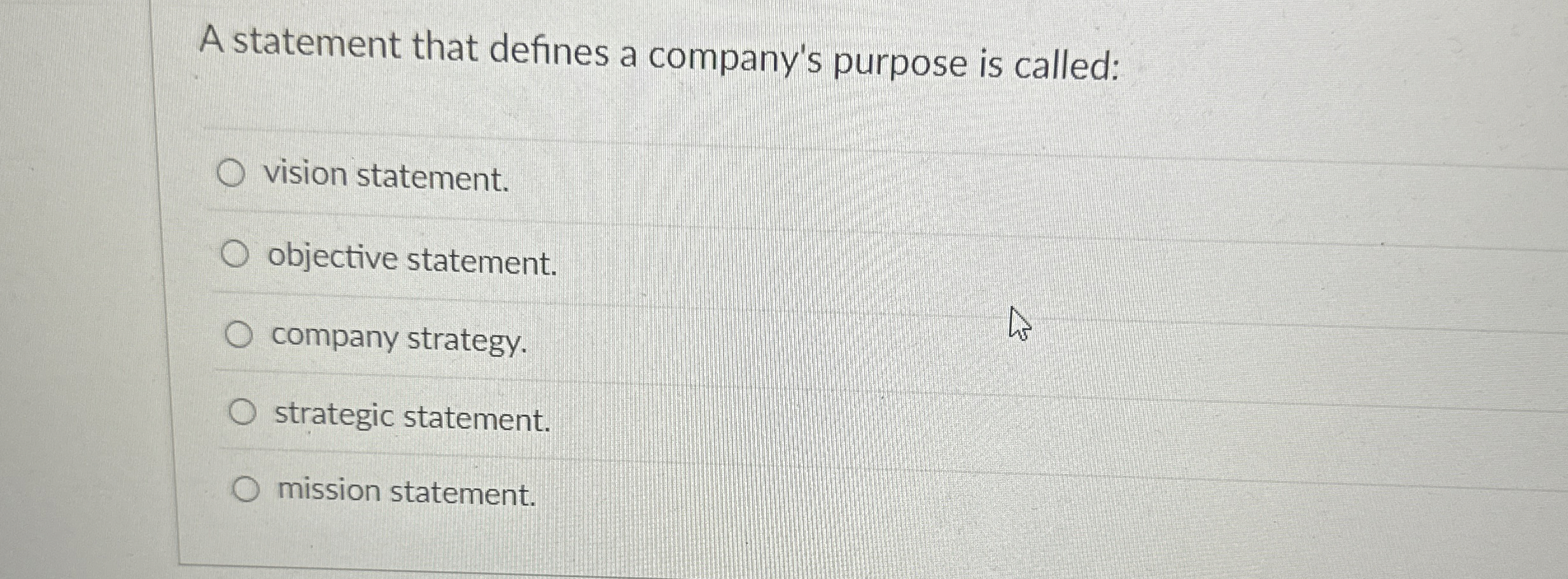  A statement that defines a company's purpose is called: vision statement.