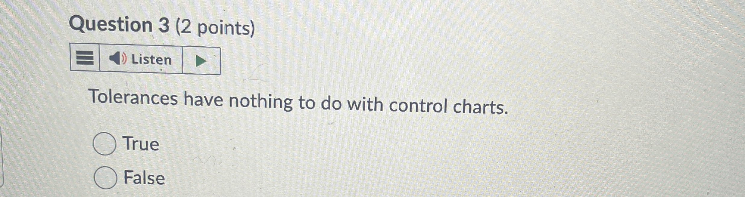  Question 3(2 points) Listen Tolerances have nothing to do with control