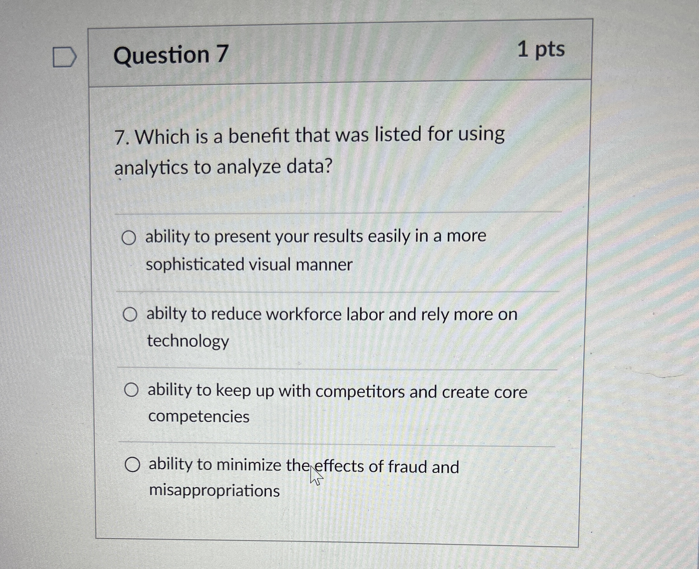  Question 7 1 pts 7. Which is a benefit that was