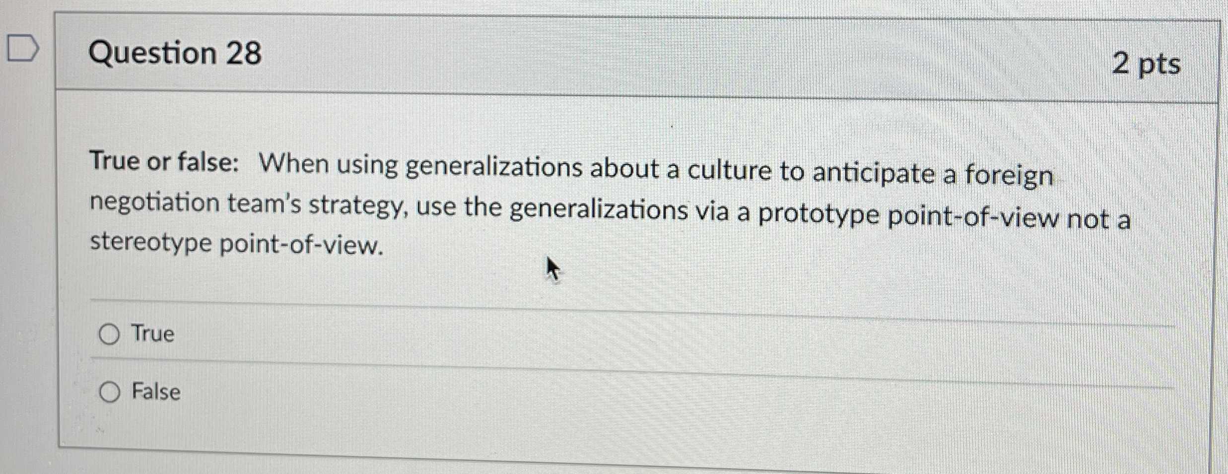  Question 28 True or false: When using generalizations about a culture