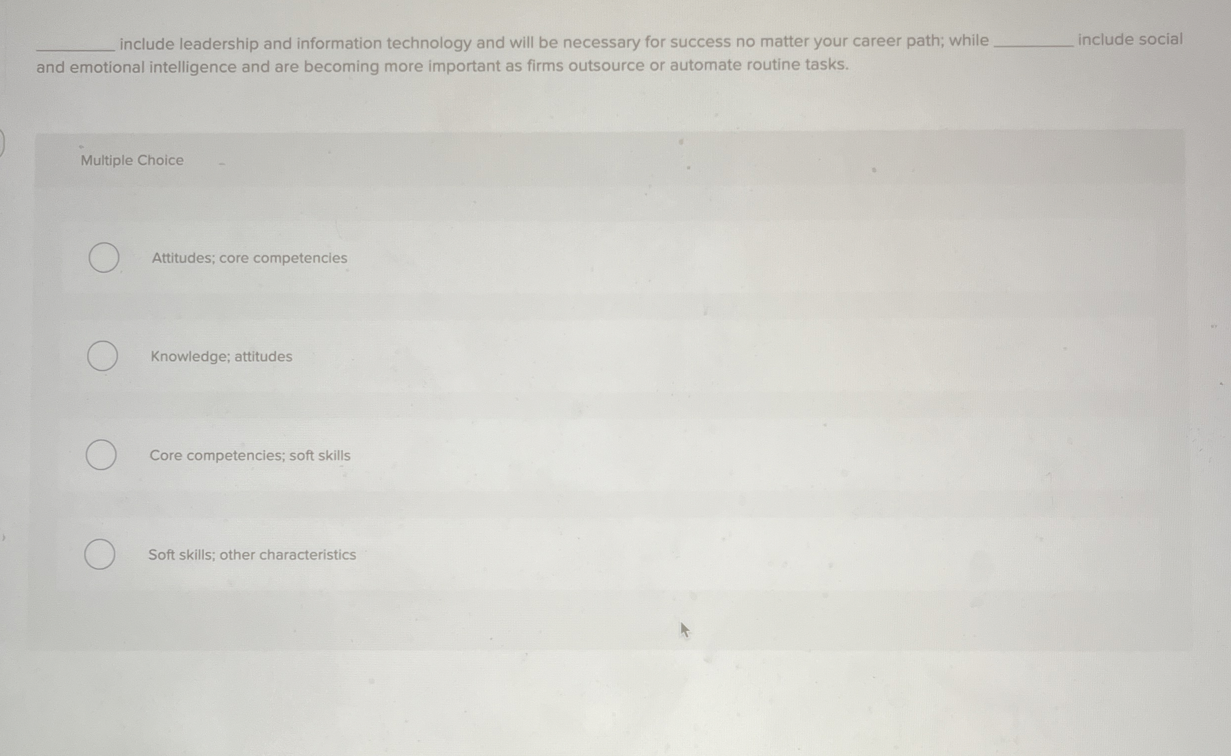  include leadership and information technology and will be necessary for success