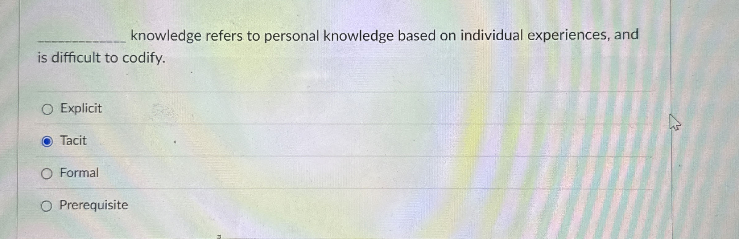  knowledge refers to personal knowledge based on individual experiences, and is