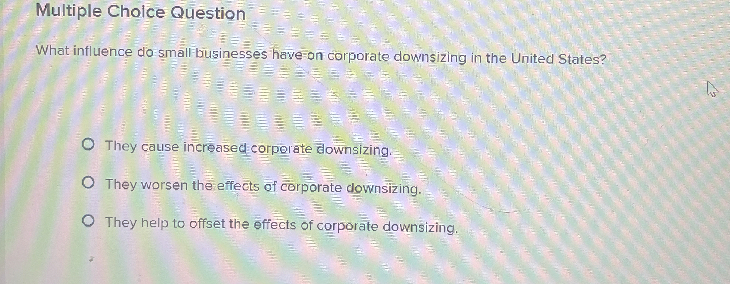  Multiple Choice Question What influence do small businesses have on corporate