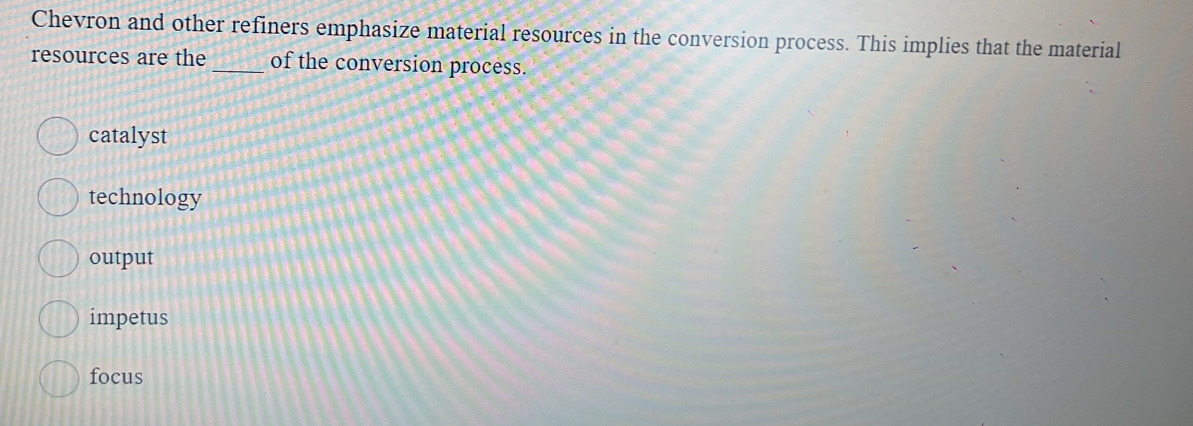  Chevron and other refiners emphasize material resources in the conversion process.
