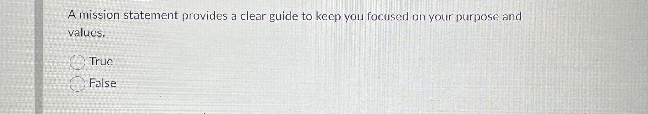  A mission statement provides a clear guide to keep you focused