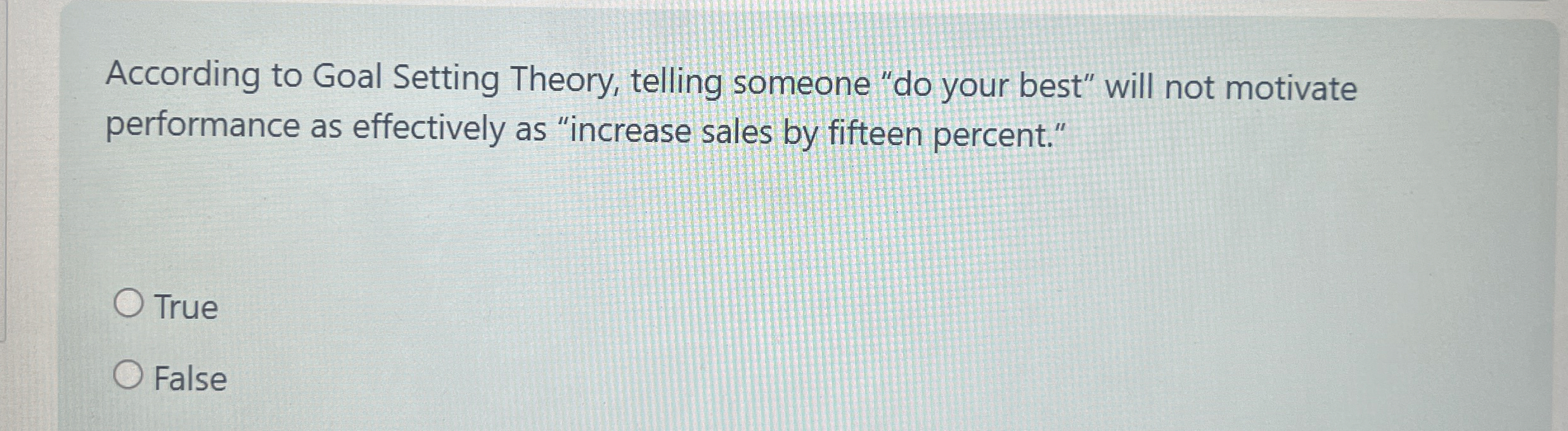  According to Goal Setting Theory, telling someone "do your best" will