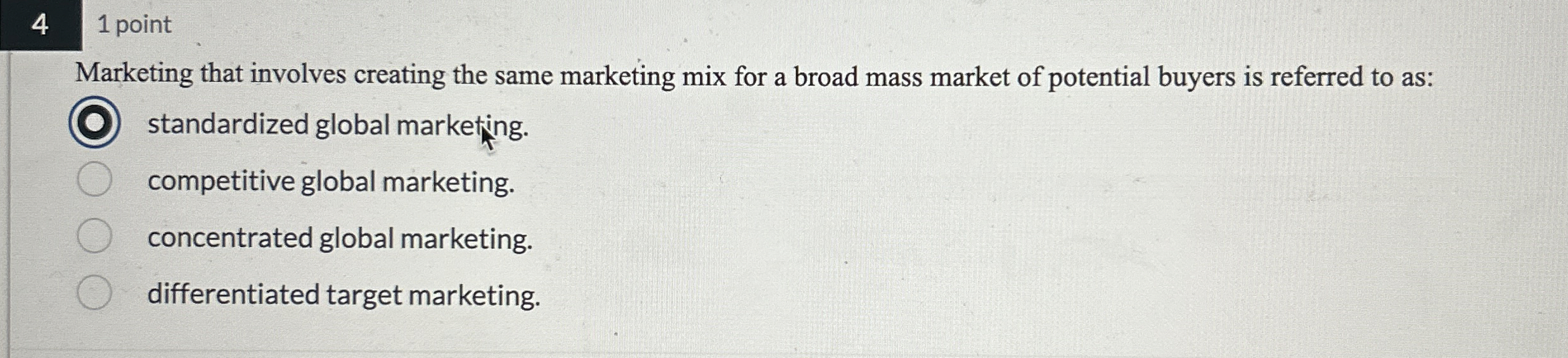  4 1 point Marketing that involves creating the same marketing mix