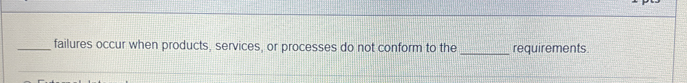 q, failures occur when products, services, or processes do not conform
