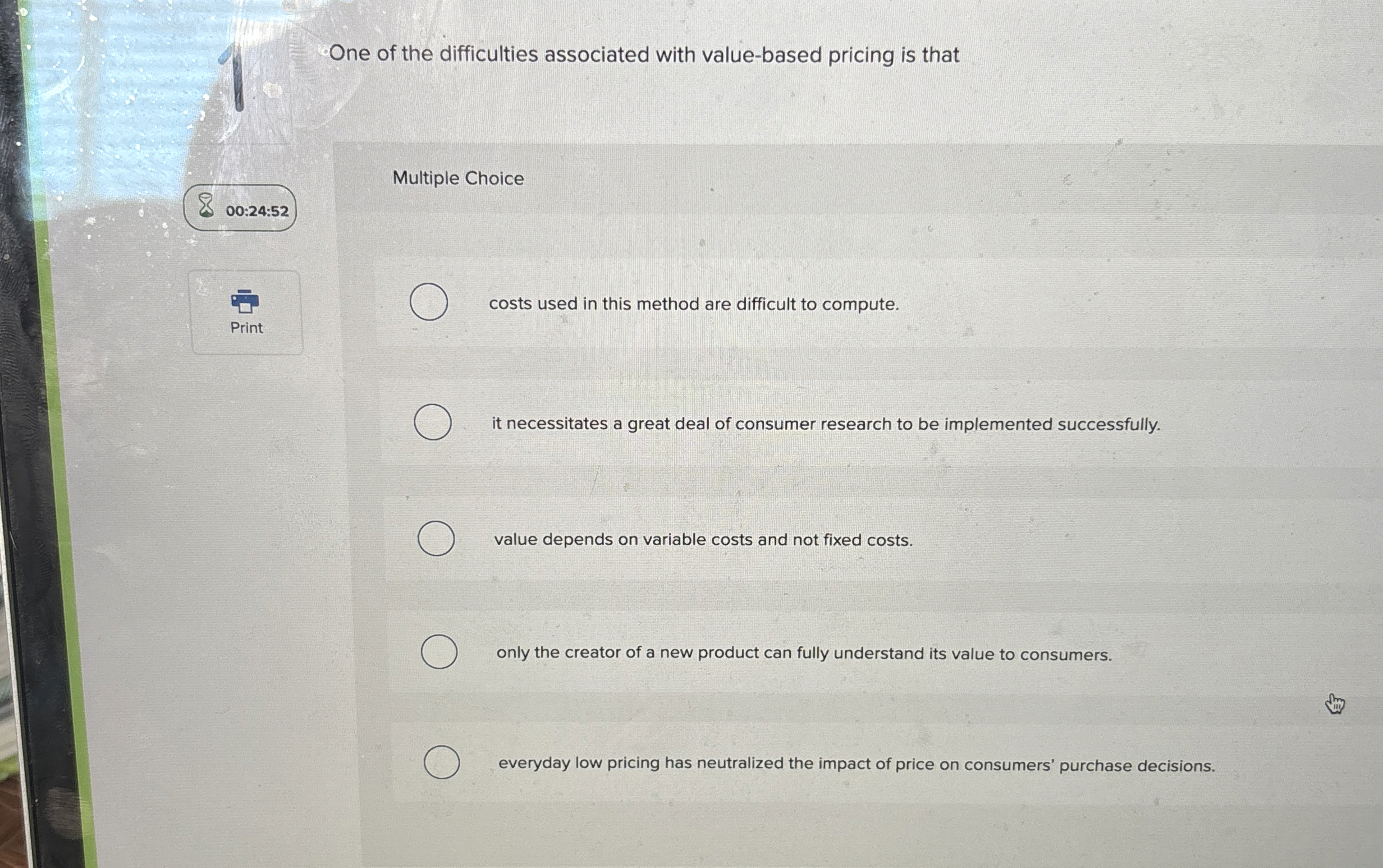  One of the difficulties associated with value-based pricing is that Multiple