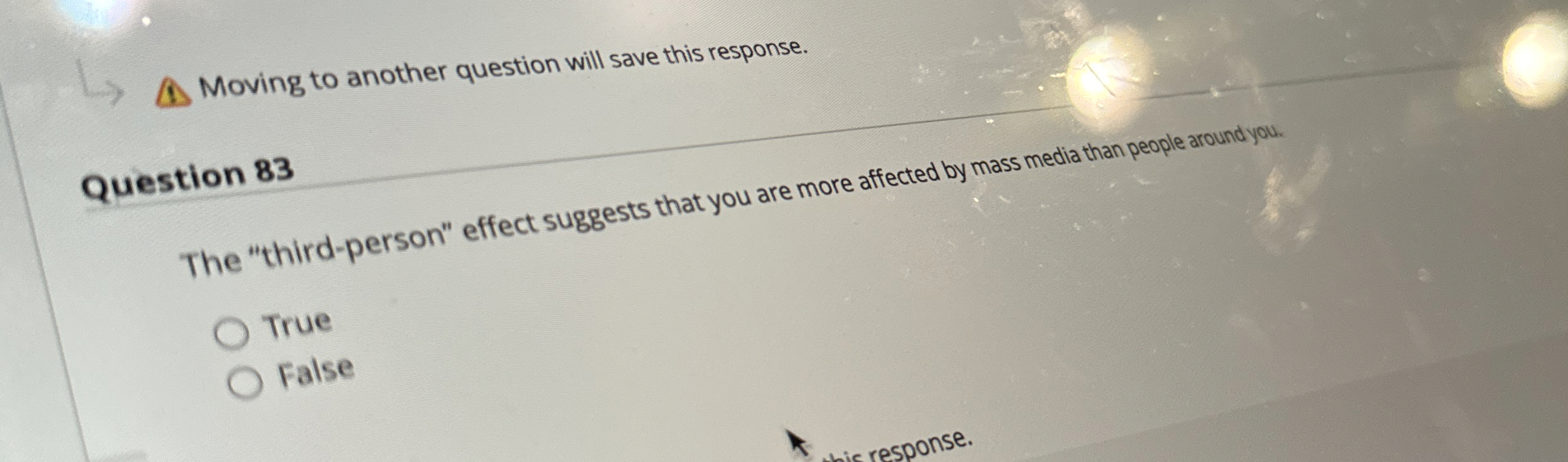  Question 83 The "third-person" effect suggests that you are more affected
