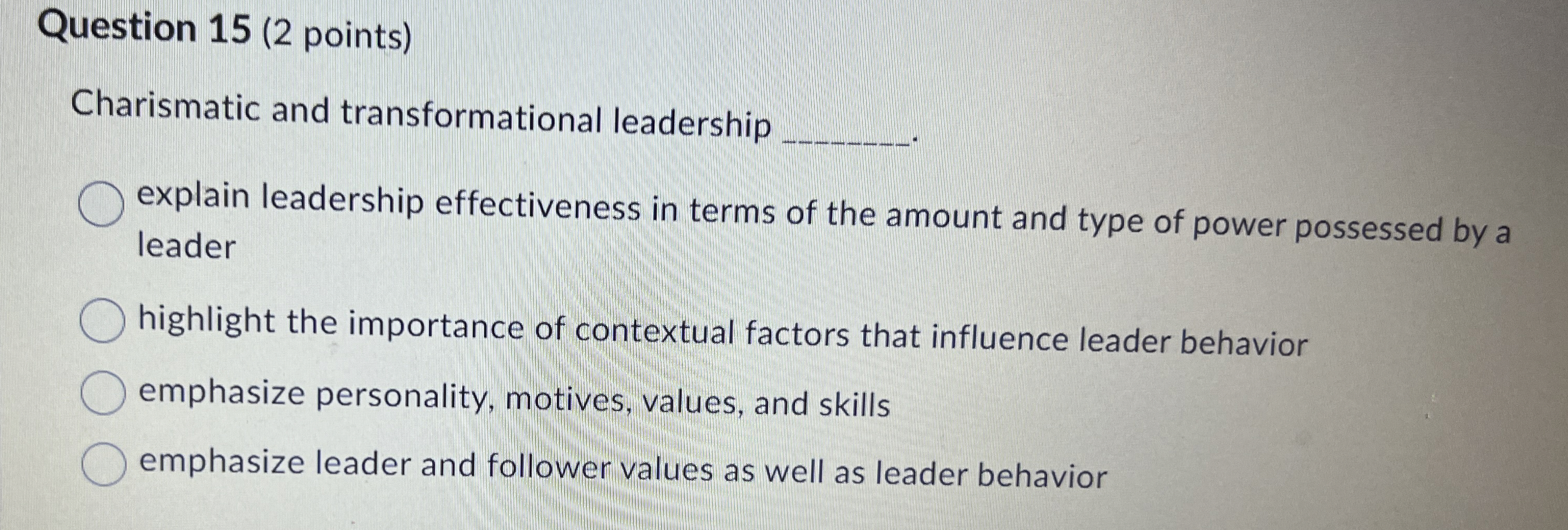  Question 15(2 points) Charismatic and transformational leadership q, explain leadership effectiveness