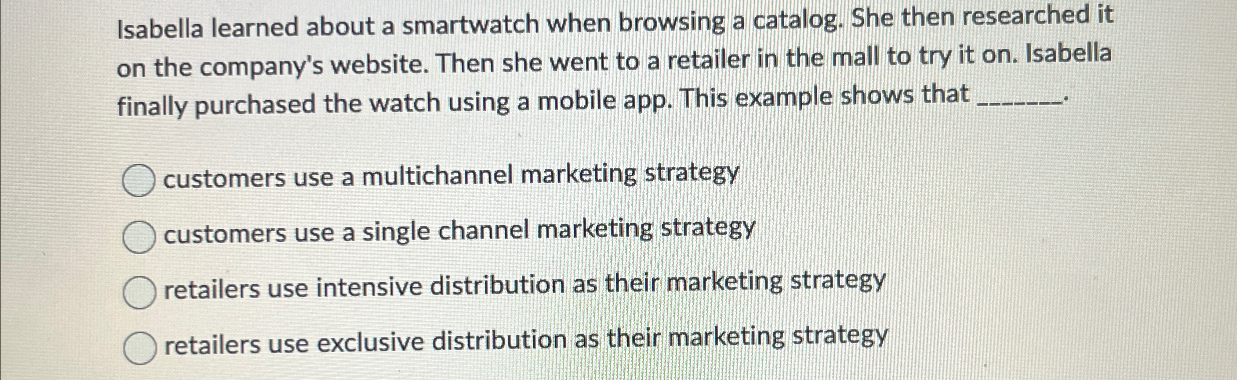  Isabella learned about a smartwatch when browsing a catalog. She then