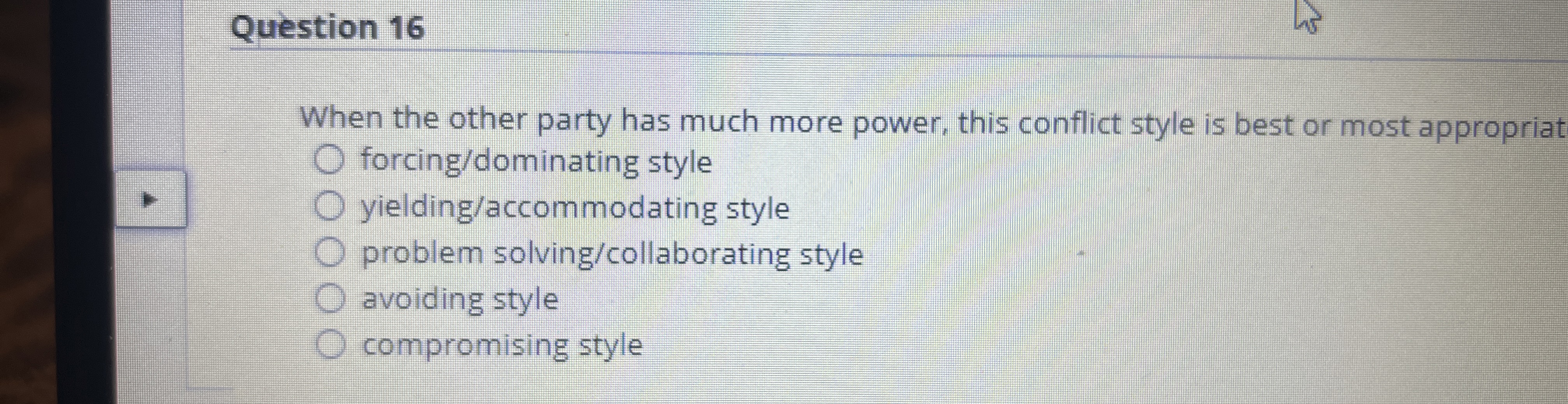 Question 16 When the other party has much more power, this