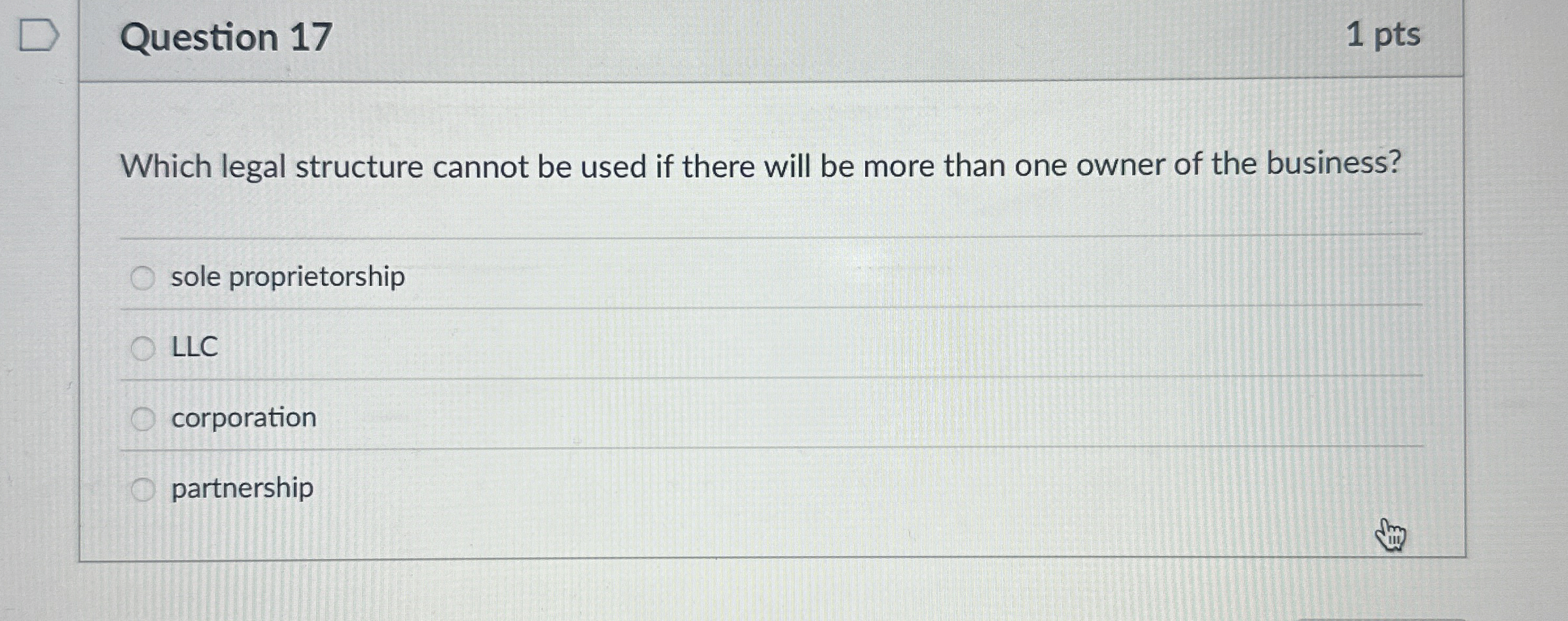  Question 17 Which legal structure cannot be used if there will