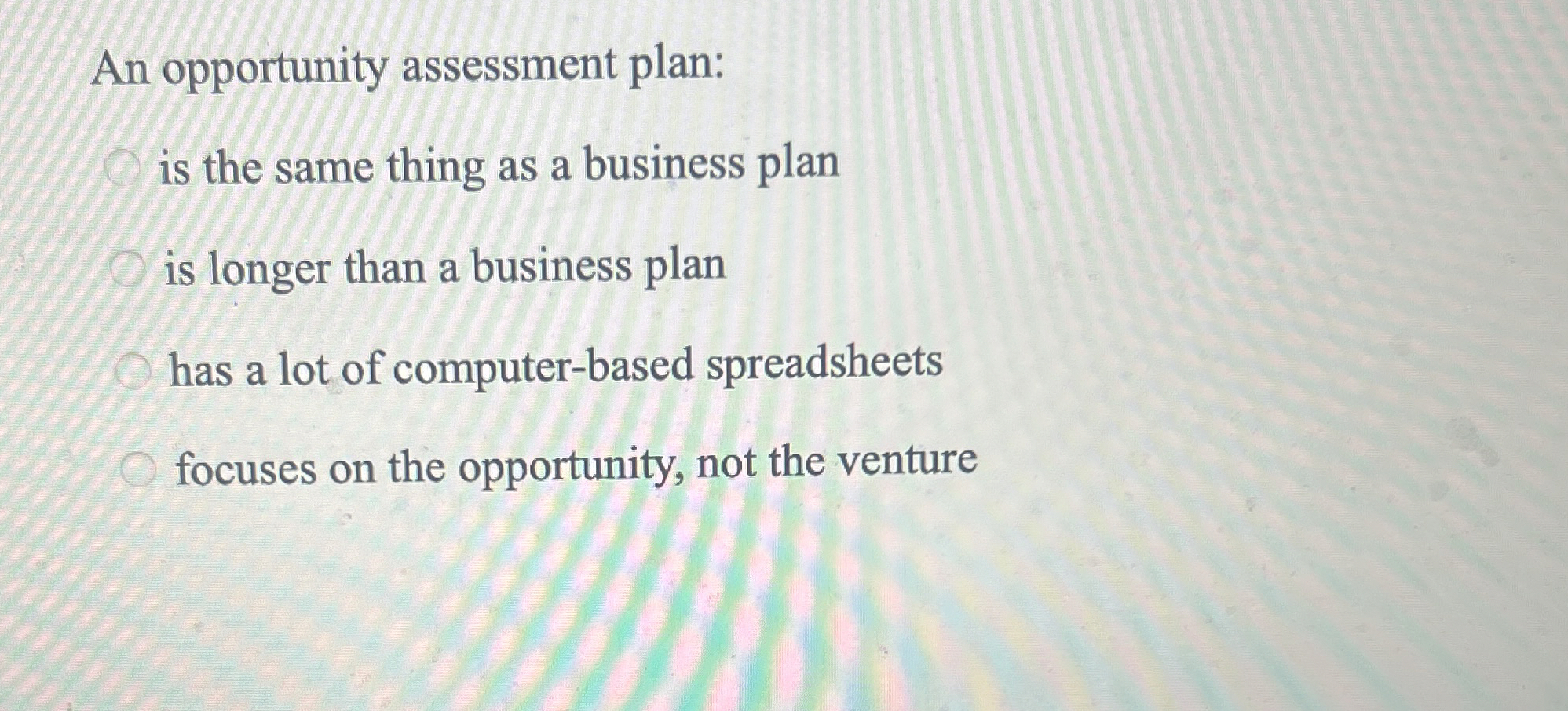 An opportunity assessment plan: is the same thing as a business