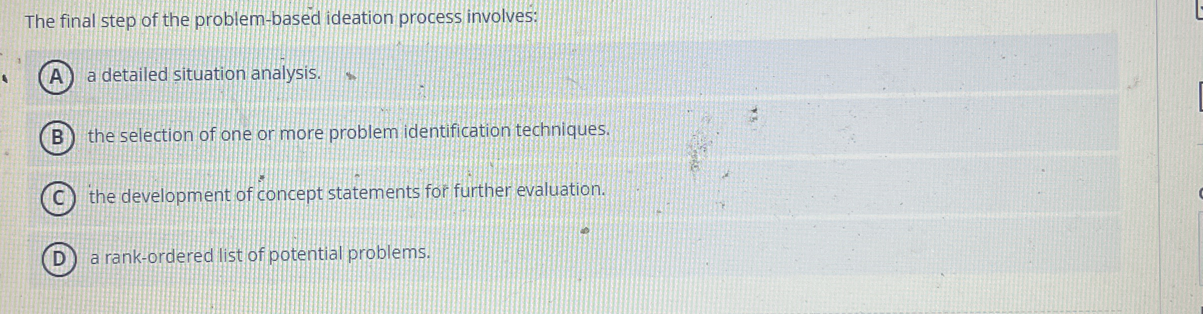  The final step of the problem-based ideation process involves: a detailed