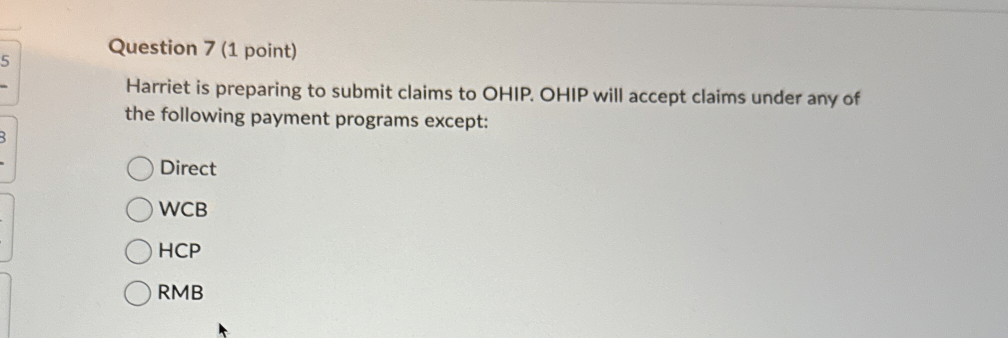  Question 7(1 point) Harriet is preparing to submit claims to OHIP.