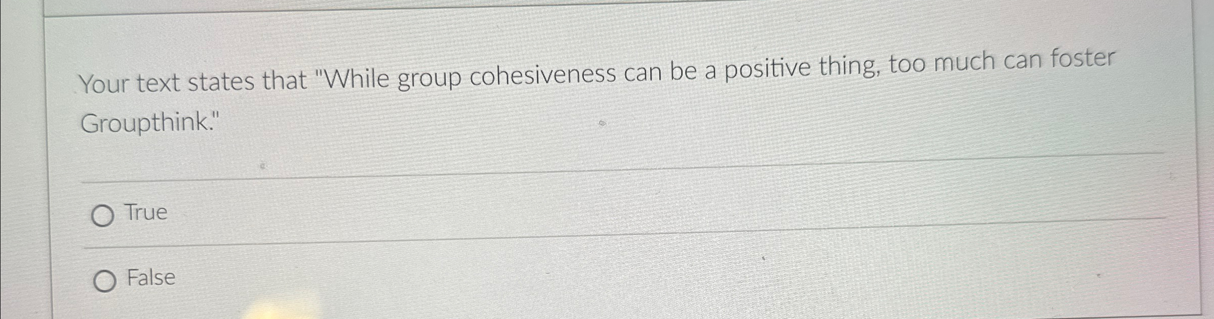  Your text states that "While group cohesiveness can be a positive