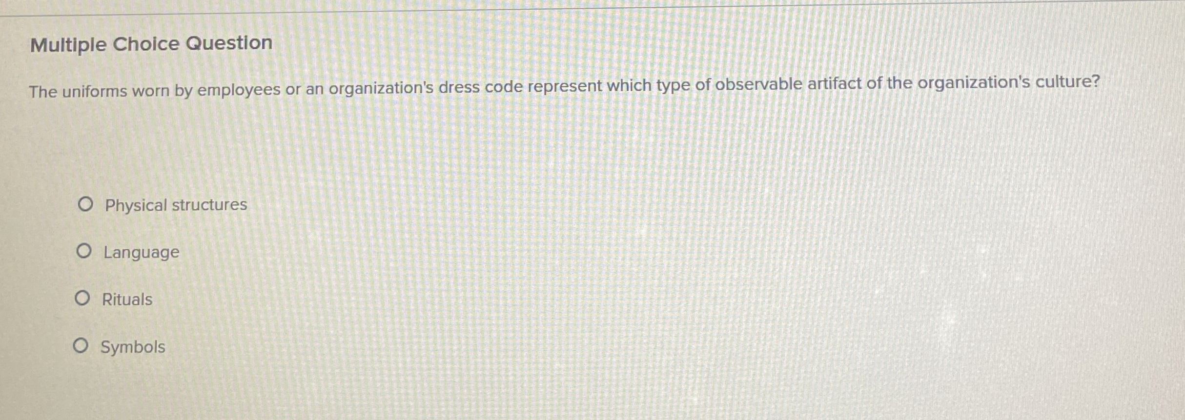 Multiple Choice Question The uniforms worn by employees or an organization's
