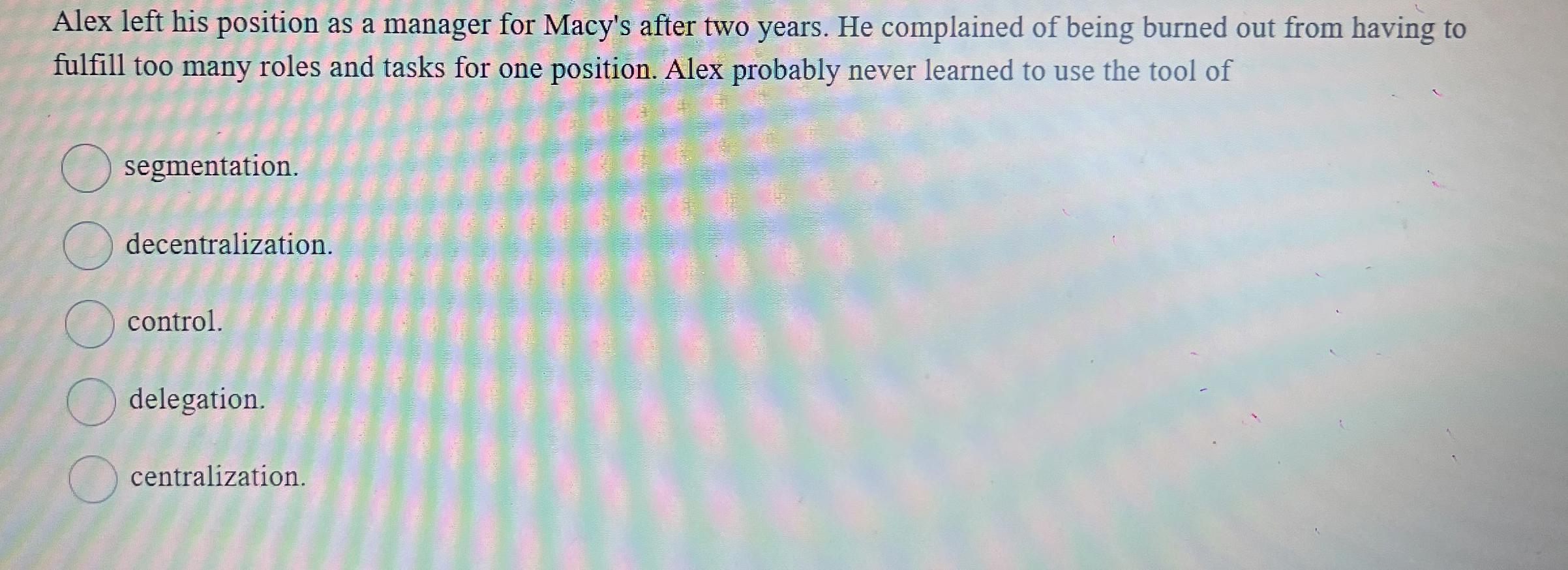  Alex left his position as a manager for Macy's after two