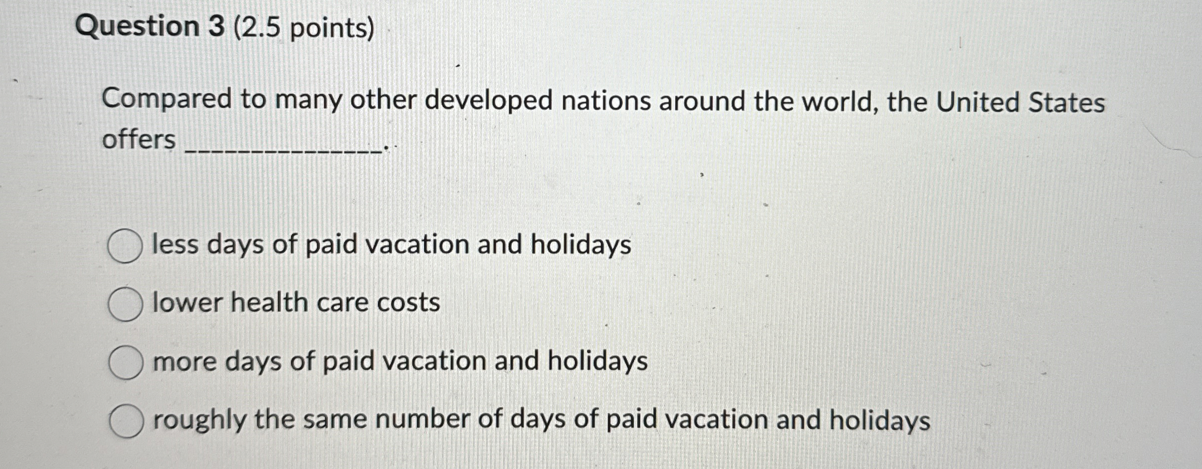  Question 3(2.5 points) Compared to many other developed nations around the