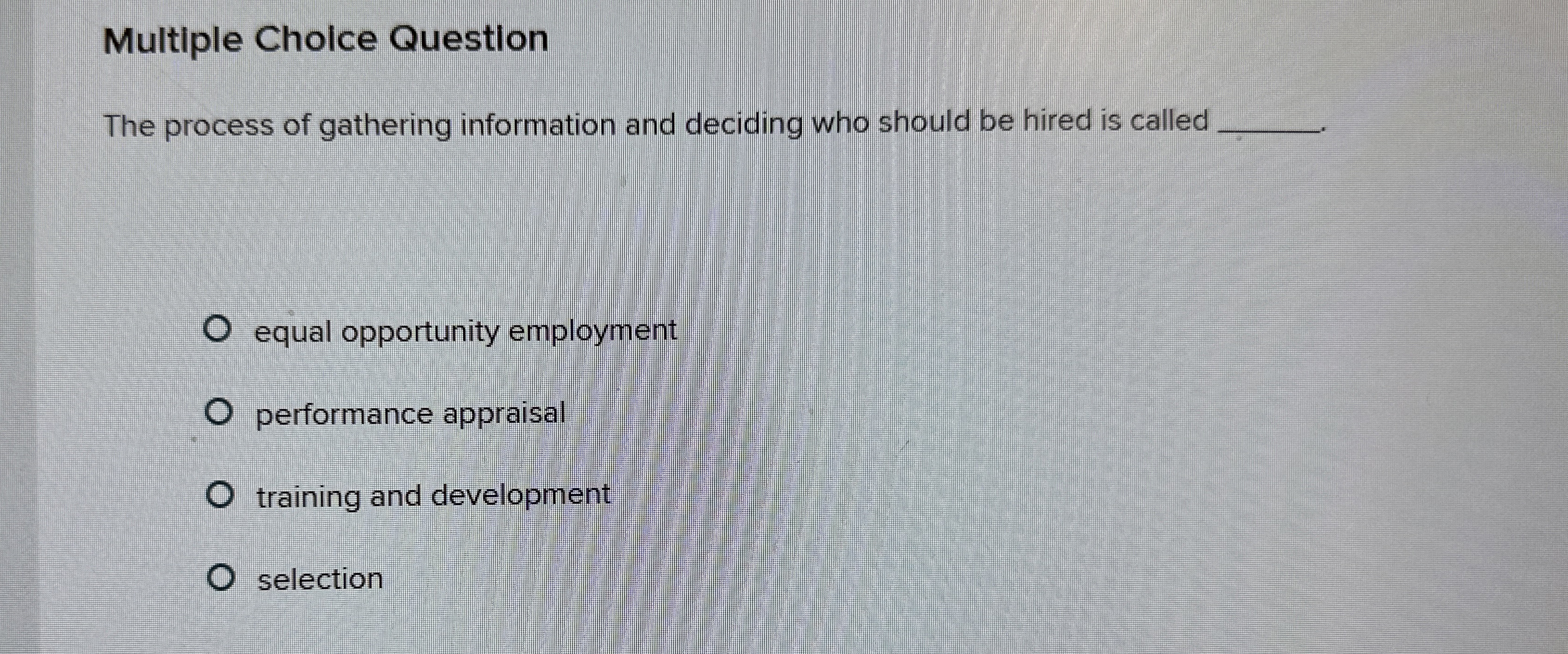  Multiple Choice Question The process of gathering information and deciding who