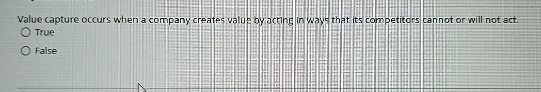  Value capture occurs when a company creates value by acting in