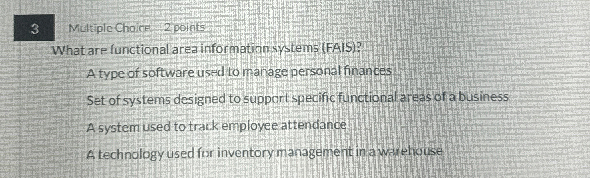  3 Multiple Choice 2 points What are functional area information systems