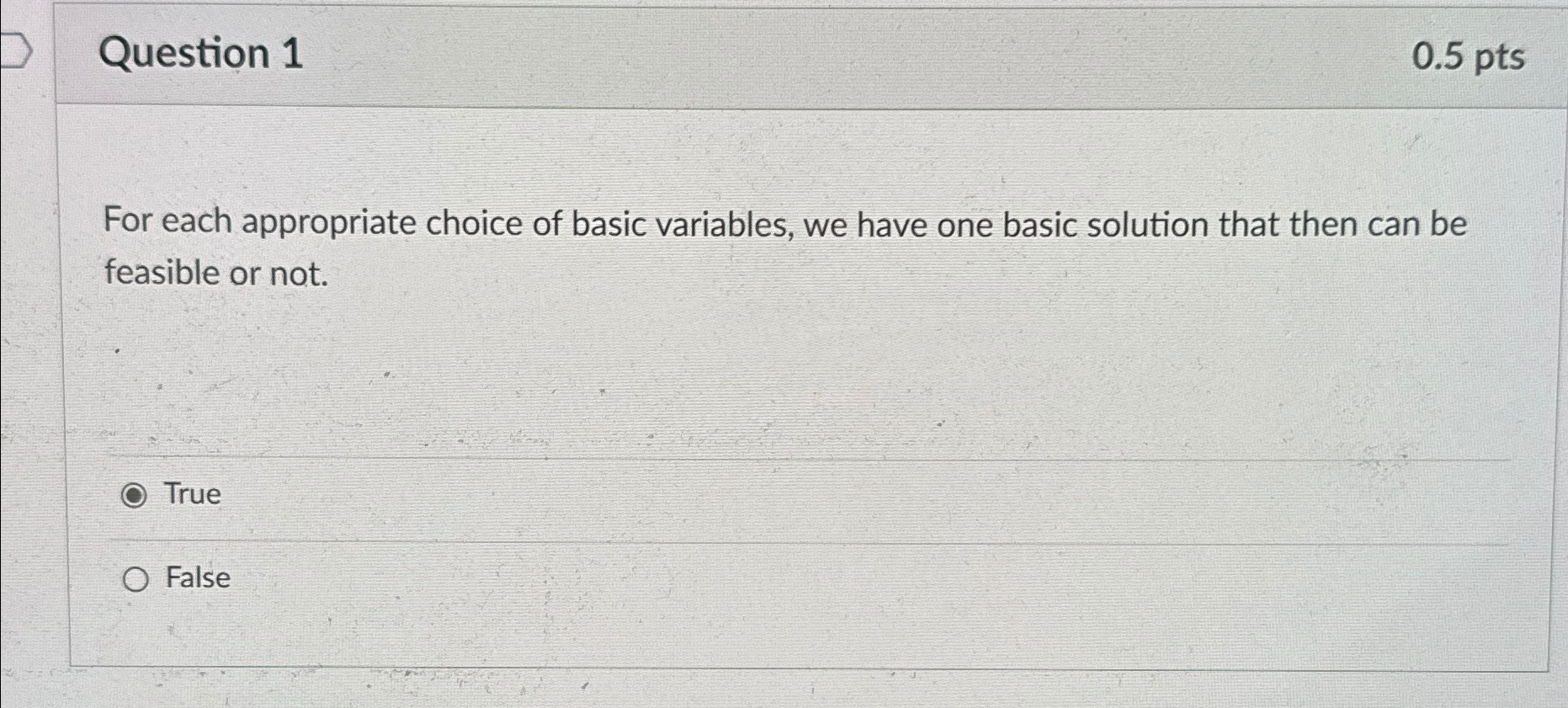  Question 1 0.5pts For each appropriate choice of basic variables, we