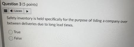  Question 3(5 points) Safety inventory is held specifically for the purpose