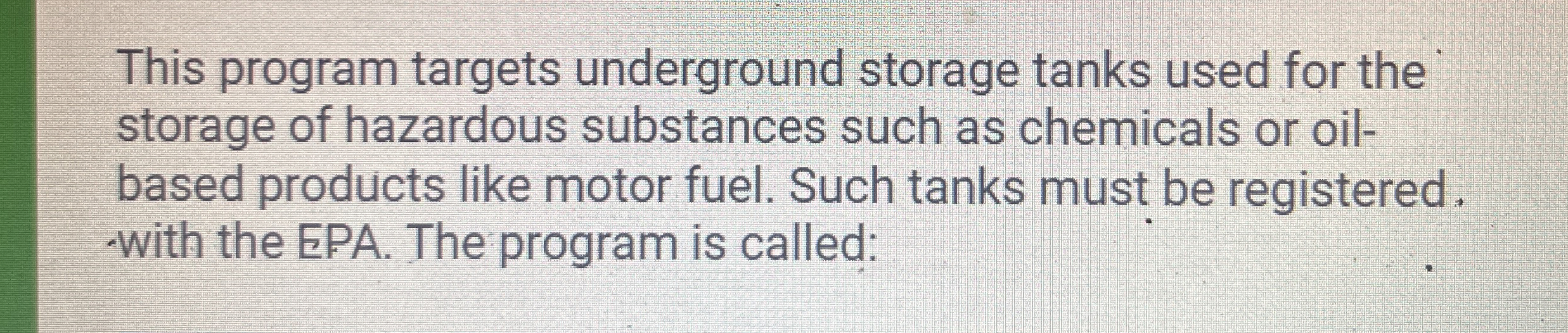  This program targets underground storage tanks used for the storage of