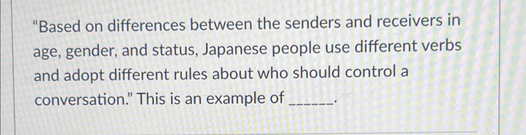  "Based on differences between the senders and receivers in age, gender,