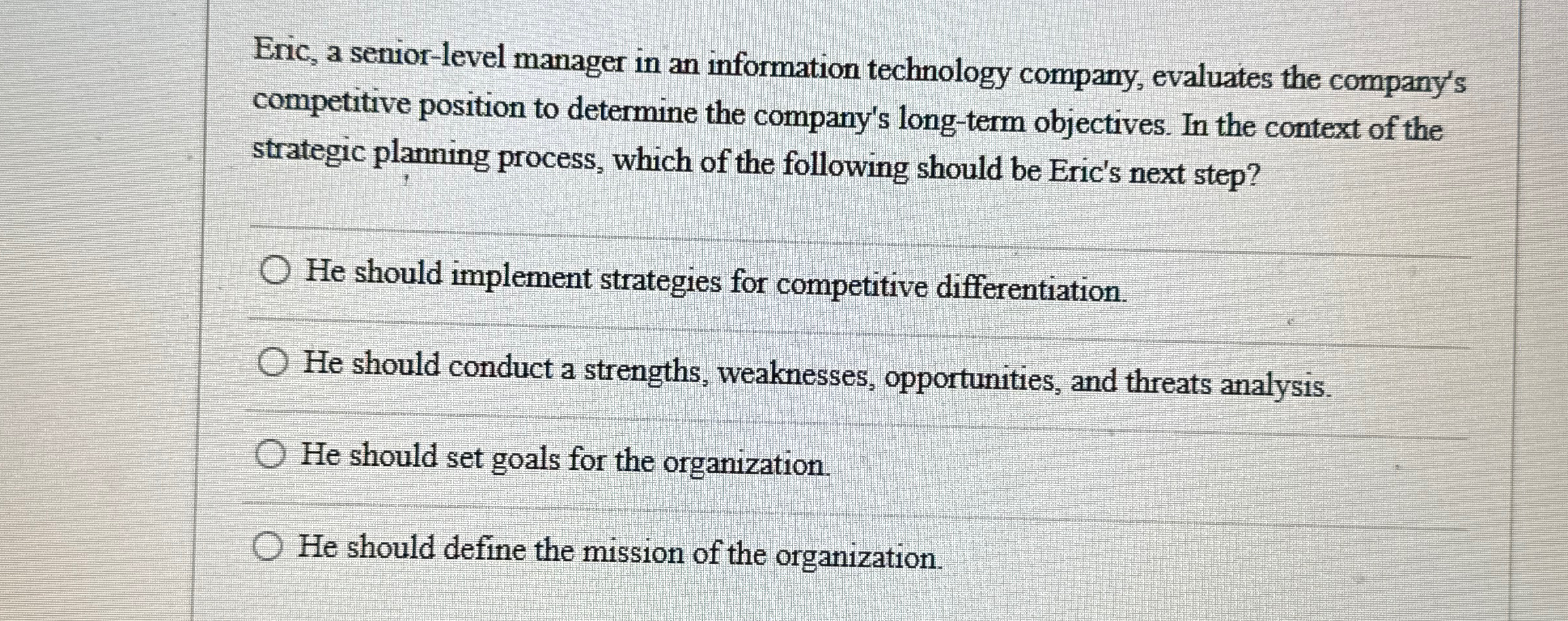  Eric, a senior-level manager in an information technology company, evaluates the