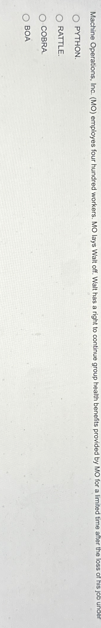  Machine Operations, Inc. (MO) employes four hundred workers. MO lays Walt