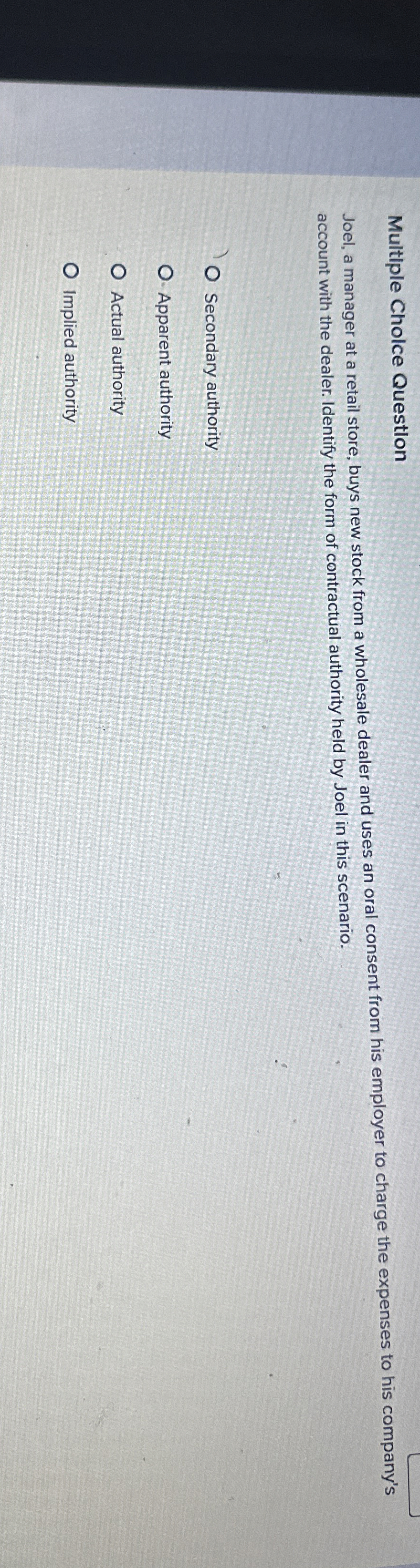  Multiple Cholce Question Joel, a manager at a retail store, buys