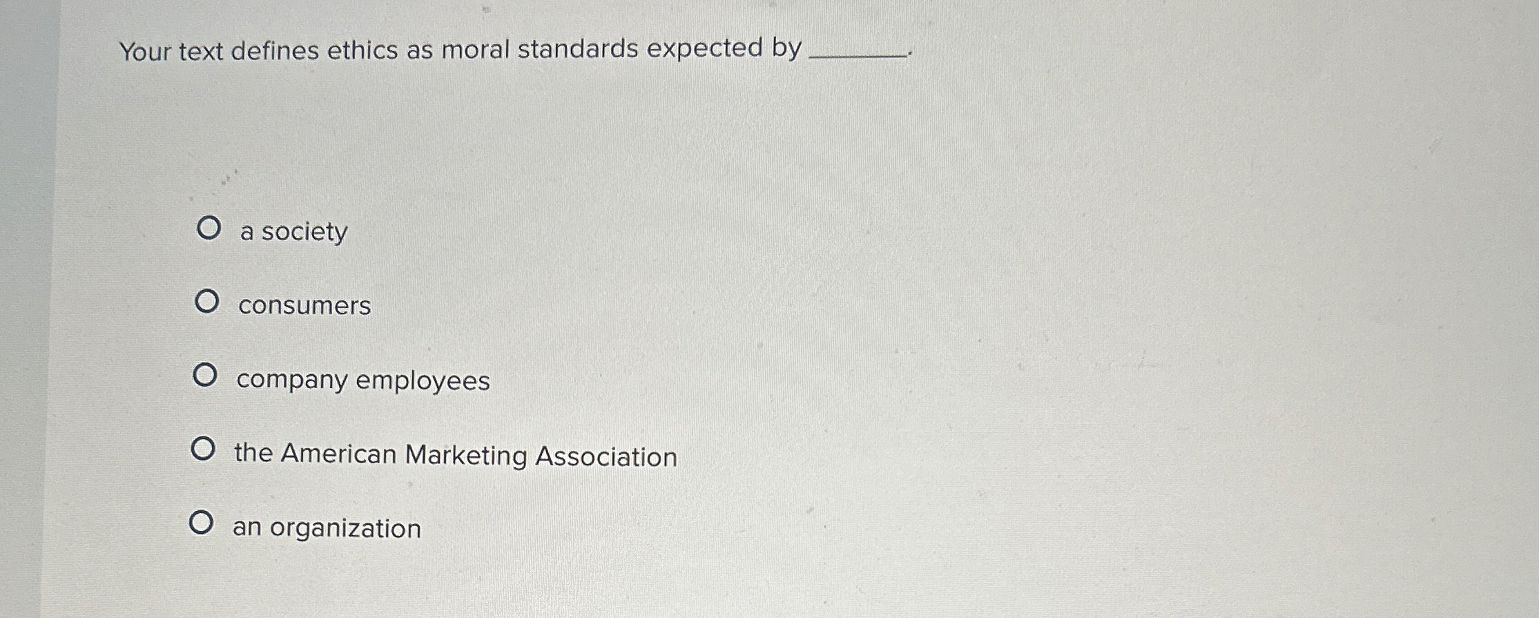  Your text defines ethics as moral standards expected by a society