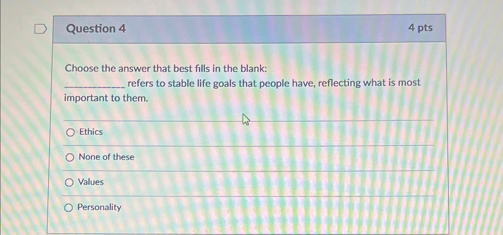  Question 4 4pts Choose the answer that best fills in the