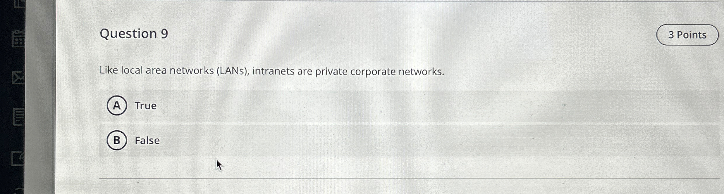  Question 9 3 Points Like local area networks (LANs), intranets are
