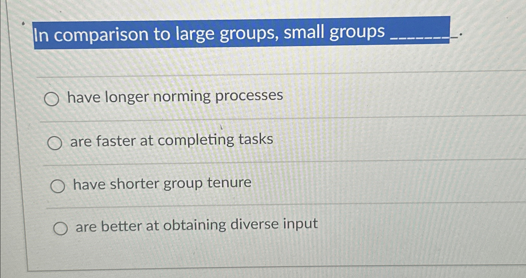  In comparison to large groups, small groups have longer norming processes